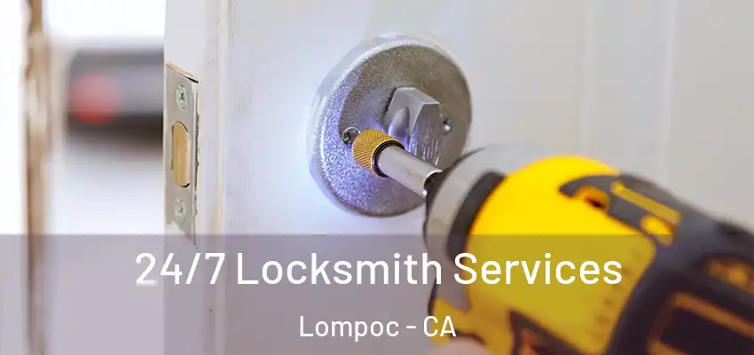  24/7 Locksmith Services Lompoc - CA