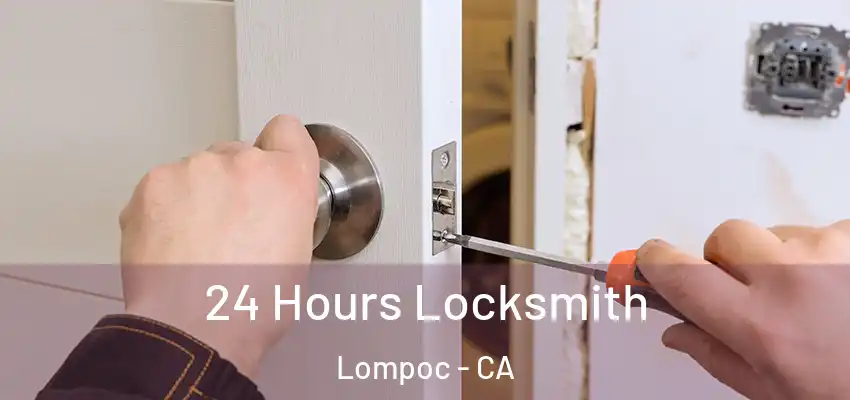 24 Hours Locksmith Lompoc - CA