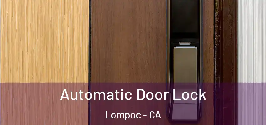  Automatic Door Lock Lompoc - CA