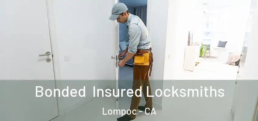 Bonded Insured Locksmiths Lompoc - CA