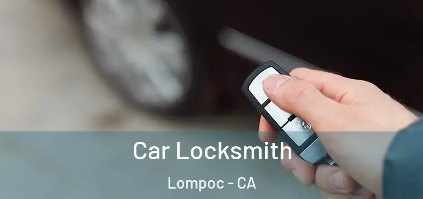 Car Locksmith Lompoc - CA