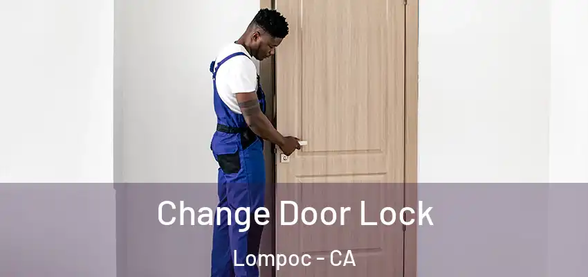 Change Door Lock Lompoc - CA
