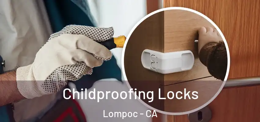 Childproofing Locks Lompoc - CA