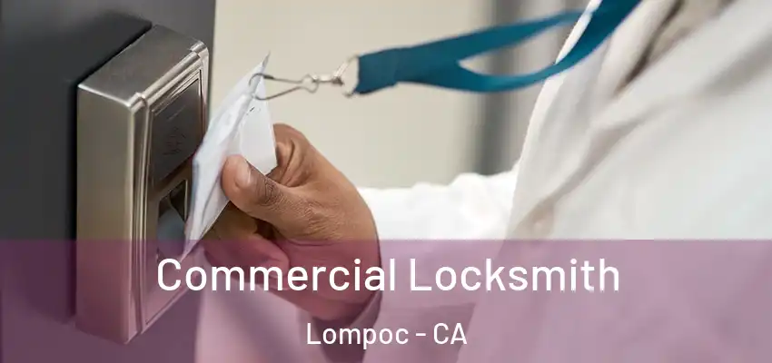 Commercial Locksmith Lompoc - CA