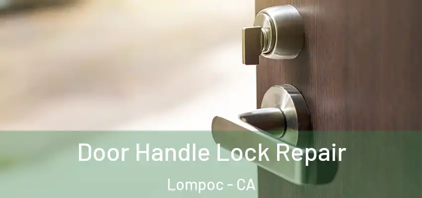 Door Handle Lock Repair Lompoc - CA