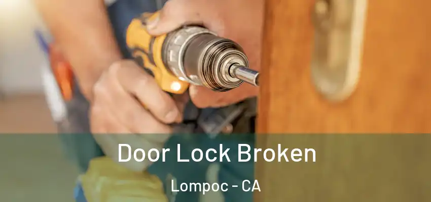 Door Lock Broken Lompoc - CA