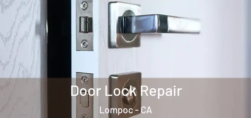  Door Lock Repair Lompoc - CA