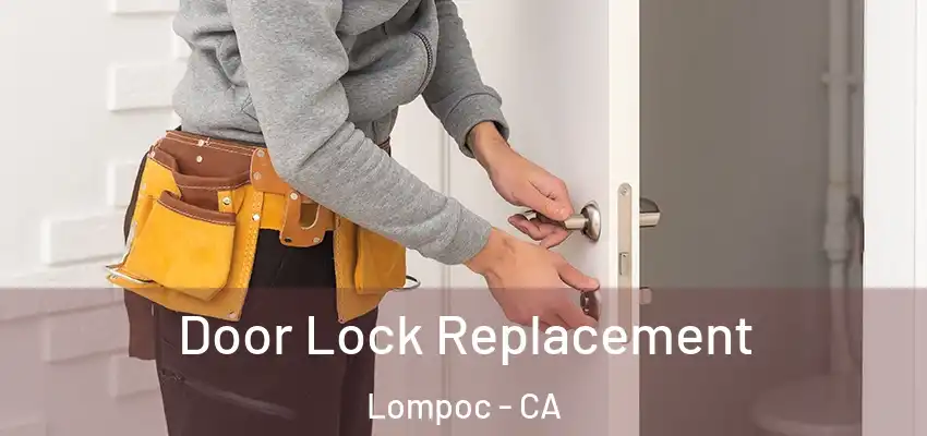 Door Lock Replacement Lompoc - CA