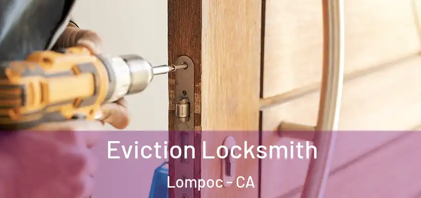  Eviction Locksmith Lompoc - CA