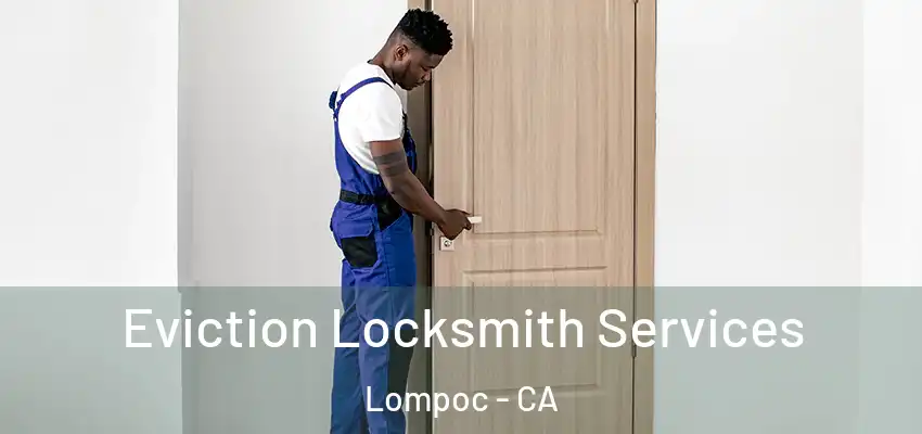  Eviction Locksmith Services Lompoc - CA