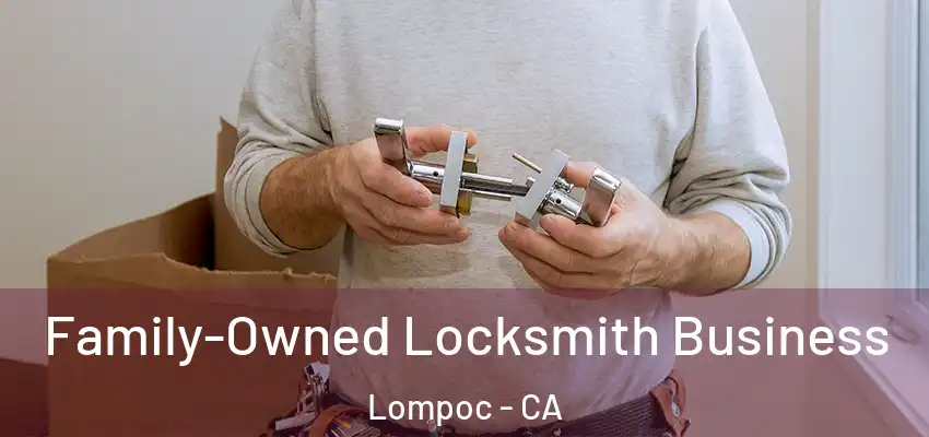  Family-Owned Locksmith Business Lompoc - CA