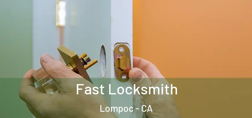  Fast Locksmith Lompoc - CA
