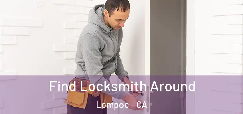  Find Locksmith Around Lompoc - CA