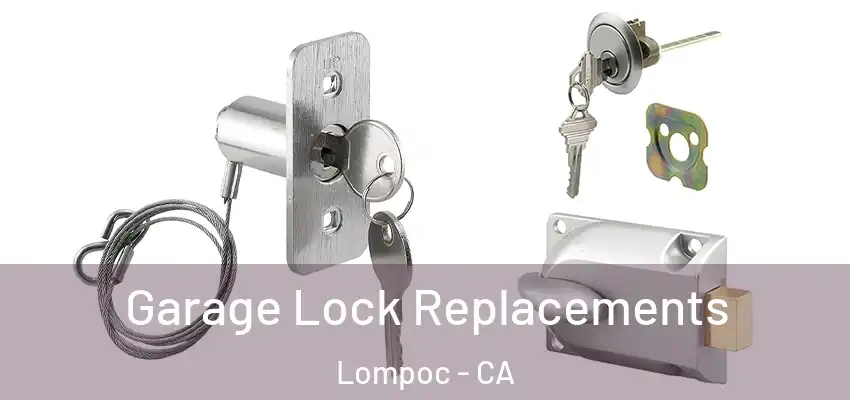  Garage Lock Replacements Lompoc - CA