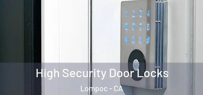 High Security Door Locks Lompoc - CA