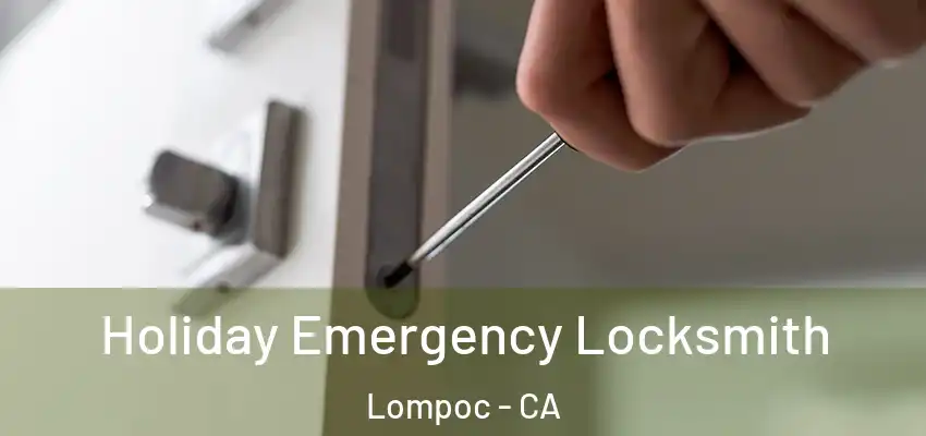  Holiday Emergency Locksmith Lompoc - CA