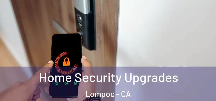  Home Security Upgrades Lompoc - CA