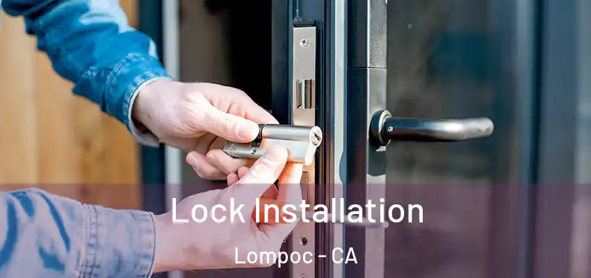  Lock Installation Lompoc - CA