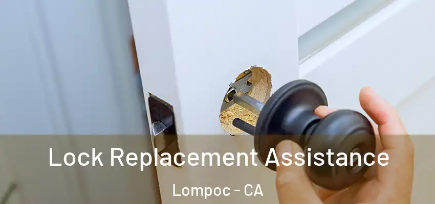  Lock Replacement Assistance Lompoc - CA