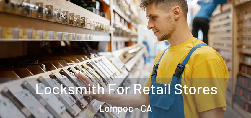  Locksmith For Retail Stores Lompoc - CA
