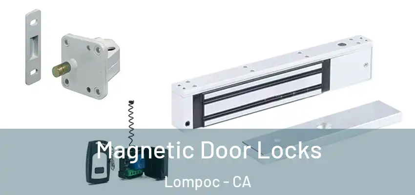  Magnetic Door Locks Lompoc - CA