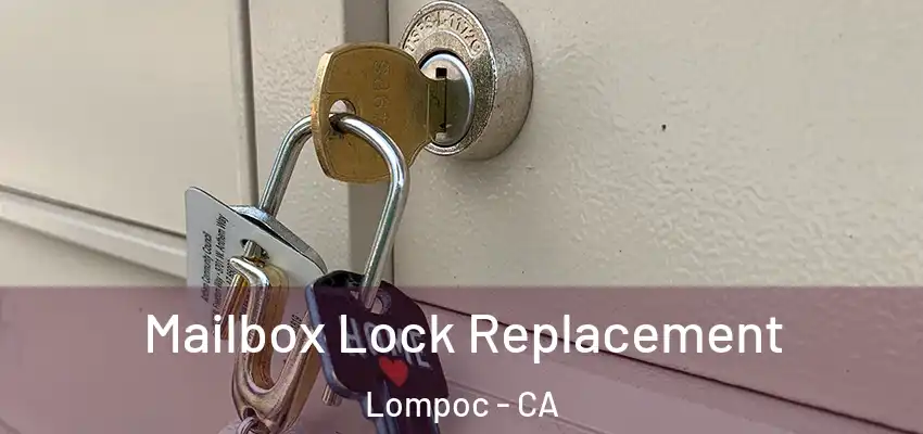 Mailbox Lock Replacement Lompoc - CA