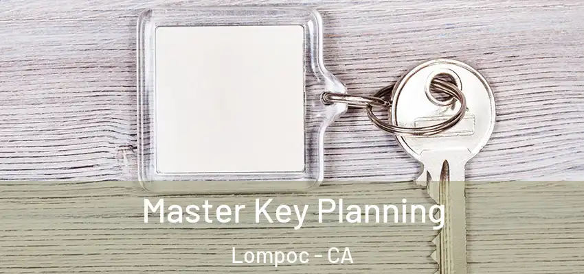 Master Key Planning Lompoc - CA