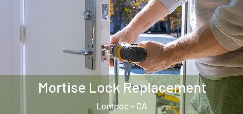  Mortise Lock Replacement Lompoc - CA