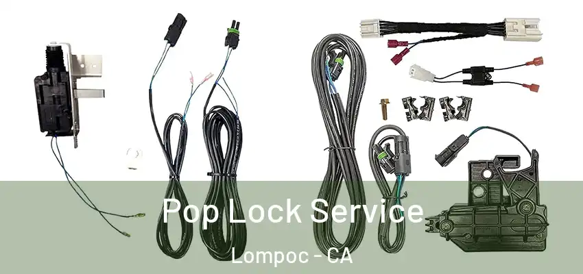 Pop Lock Service Lompoc - CA