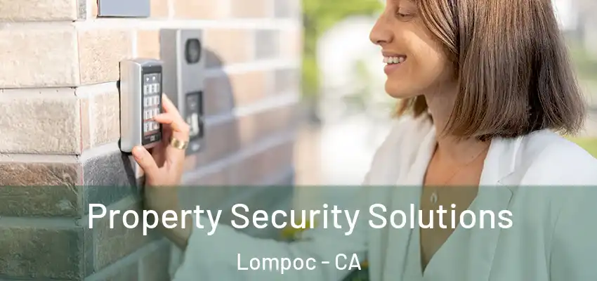 Property Security Solutions Lompoc - CA