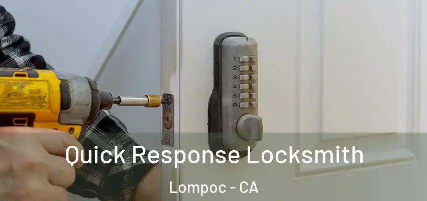  Quick Response Locksmith Lompoc - CA