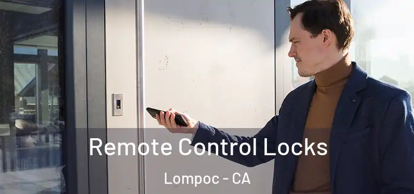 Remote Control Locks Lompoc - CA