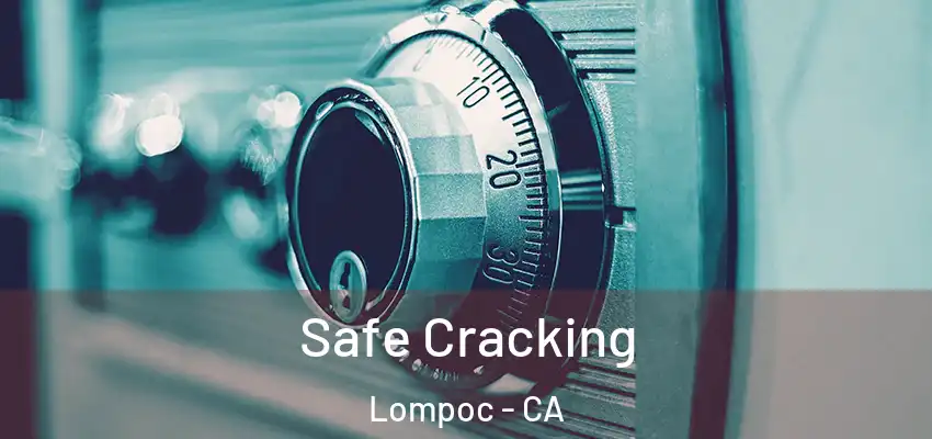 Safe Cracking Lompoc - CA