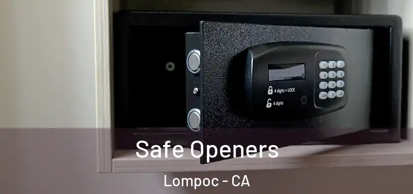  Safe Openers Lompoc - CA