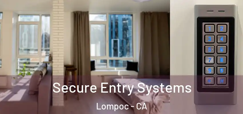  Secure Entry Systems Lompoc - CA