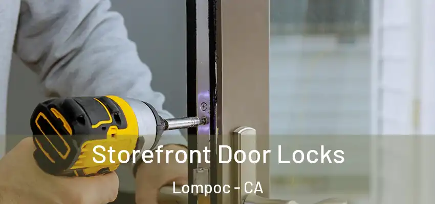 Storefront Door Locks Lompoc - CA