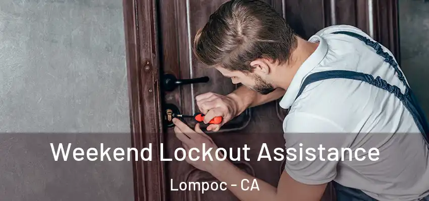  Weekend Lockout Assistance Lompoc - CA